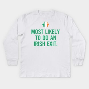 Most Likely To Do An Irish Exit Kids Long Sleeve T-Shirt